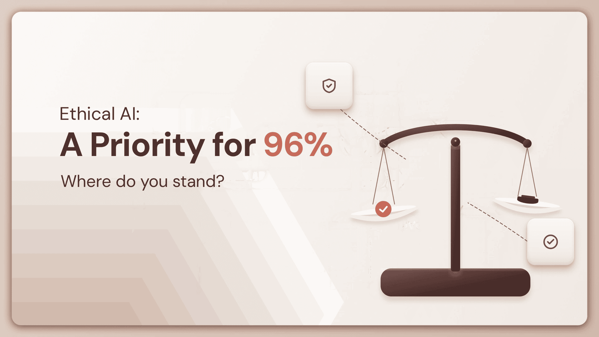 Ethical AI: A Priority for 96%—Where Do You Stand?