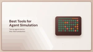 8 Best Tools for AI Agent Simulation and Testing (2026)
