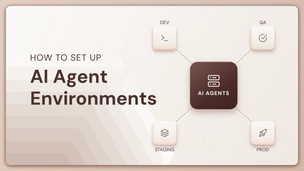 How to Set Up Dev, QA, Staging and Prod Environments for AI Agents