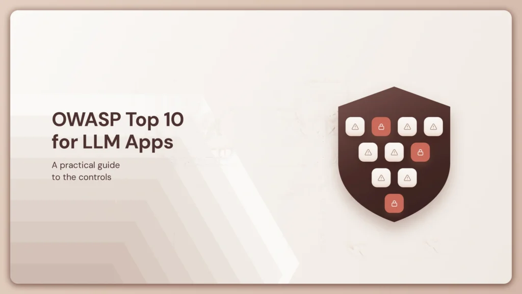 OWASP Top 10 for LLM Applications: A Practical Guide to Controls