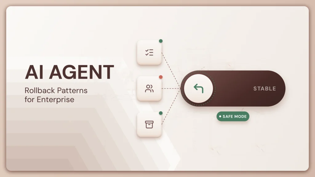 AI Agent Rollback Patterns for Enterprise