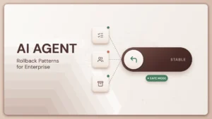 AI Agent Rollback Patterns for Enterprise