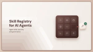What Is a Skill Registry for AI Agents? A Guide to Agent Skills, Security, and Governance