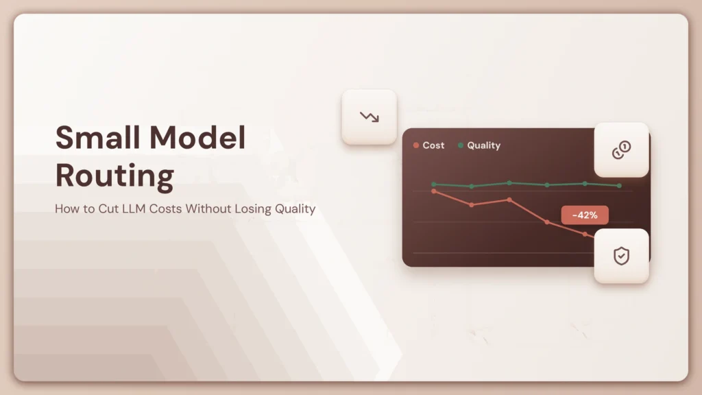 Small Model Routing: How to Cut LLM Costs Without Losing Quality