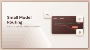 Small Model Routing: How to Cut LLM Costs Without Losing Quality
