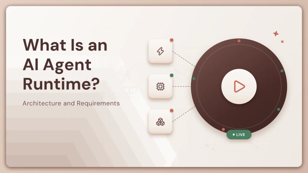 What Is an AI Agent Runtime? Architecture and Requirements
