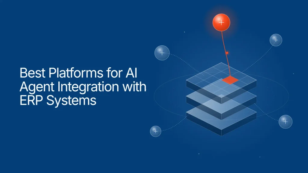 8 Best Platforms for AI Agent Integration with ERP Systems (2026) 