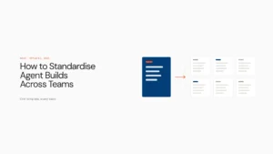 Agent Templates: How to Standardise Agent Builds Across Teams