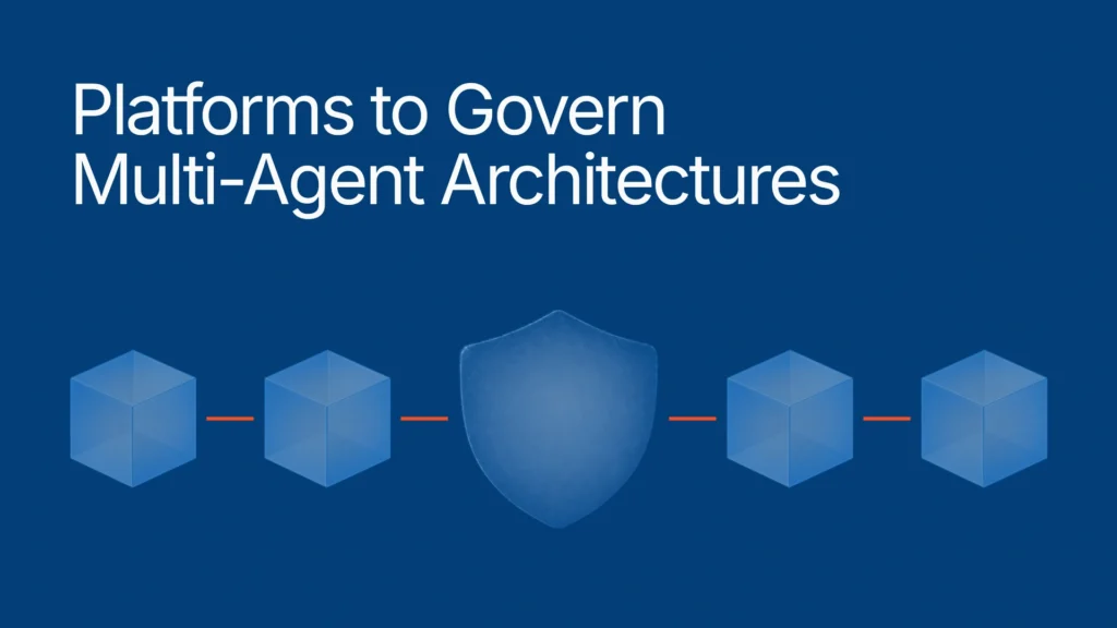 7 Best Platforms for Governing Multi-Agent Architectures