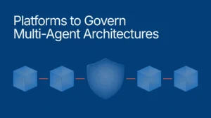 7 Best Platforms for Governing Multi-Agent Architectures