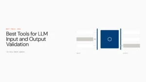 10 Best Tools for LLM Input and Output Validation in 2026