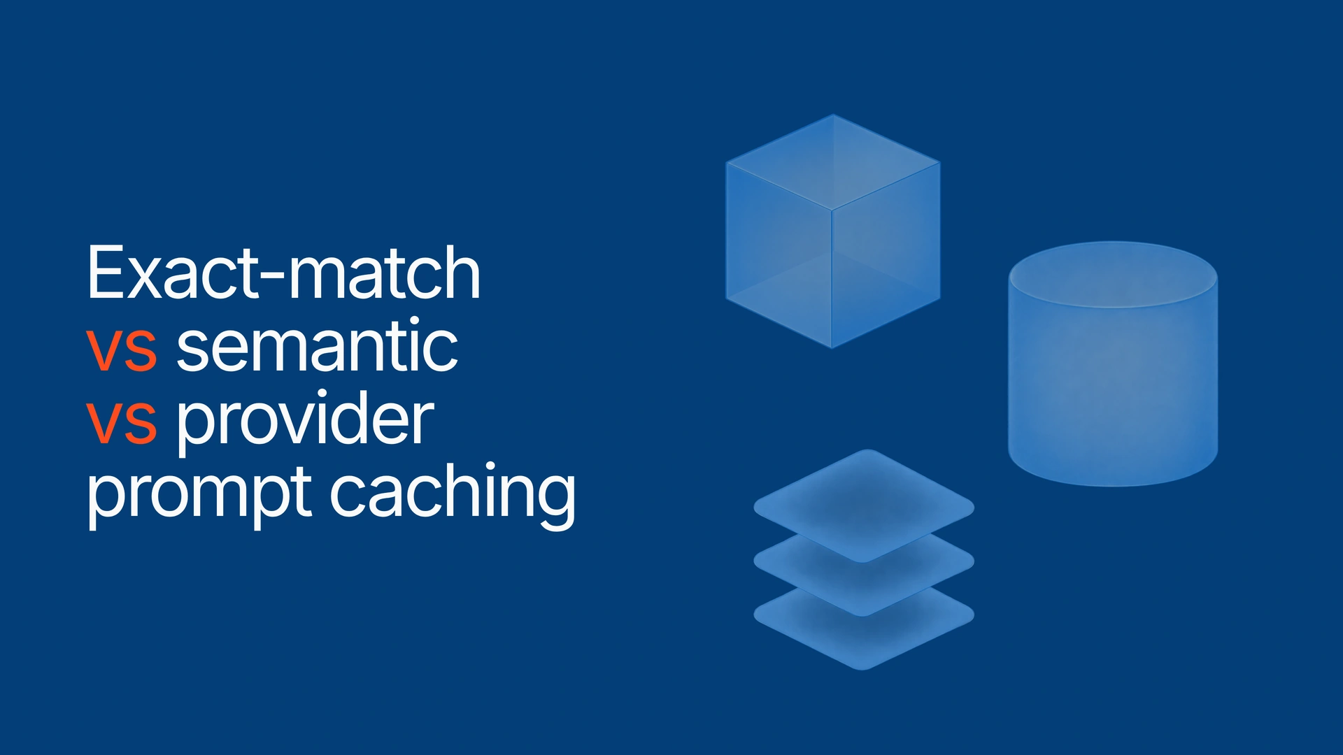 Exact-match vs semantic vs provider prompt caching compared 