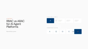 RBAC vs ABAC for AI Agent Platforms: Which Model Fits?
